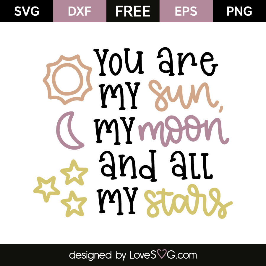Download You Are My Sun My Moon And All My Stars Lovesvg Com