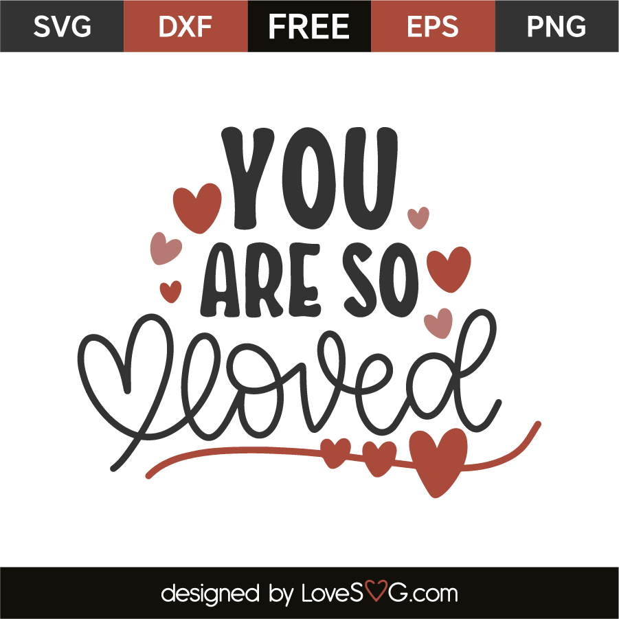 You Are So Loved Lovesvg Com