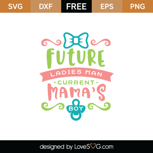 Free Future Ladies Man Current Mamas Boy SVG Cut File - Lovesvg.com