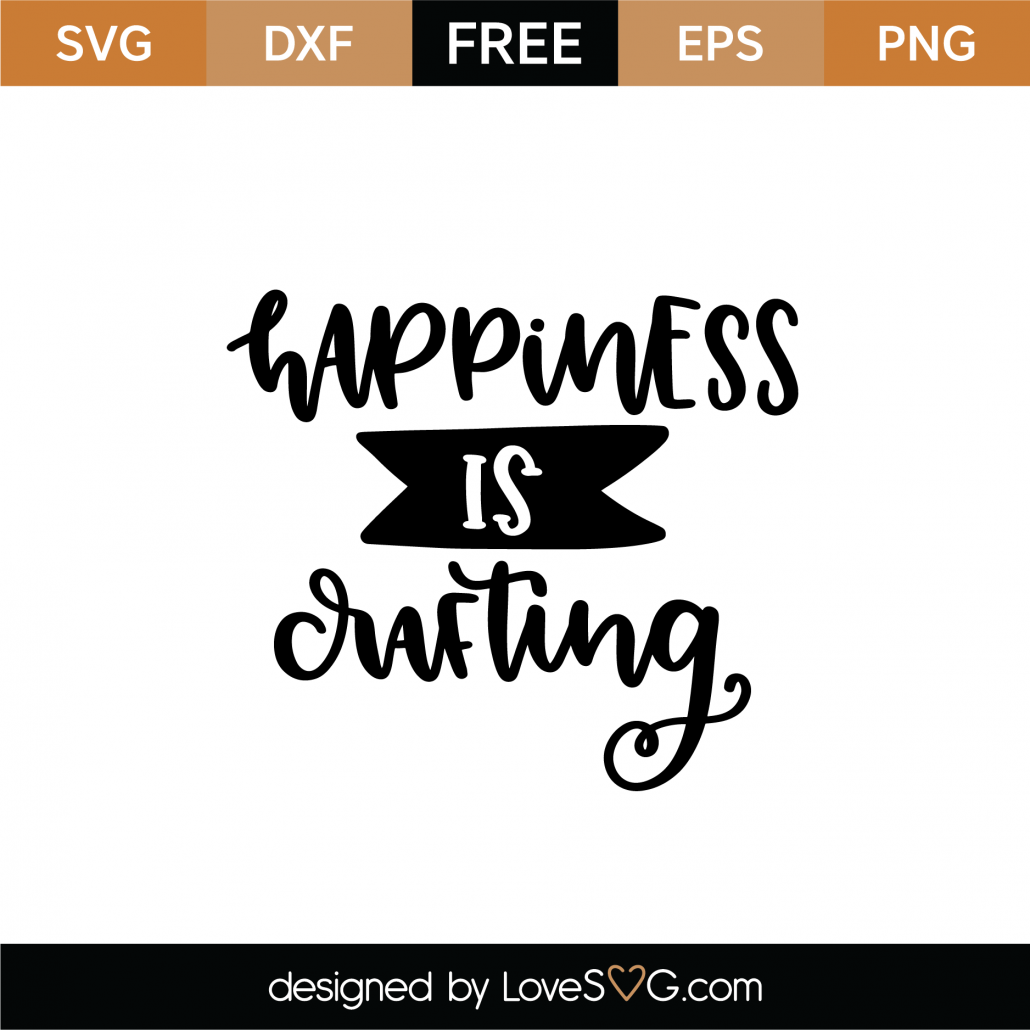 Free Happiness Is Crafting SVG Cut File - Lovesvg.com