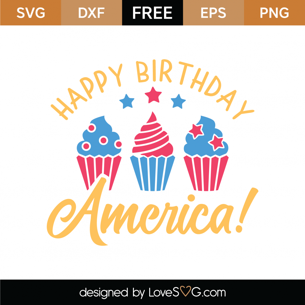 Download Free Happy Birthday America SVG Cut File - Lovesvg.com