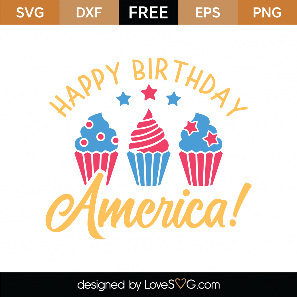 Free Happy Birthday America SVG Cut File - Lovesvg.com