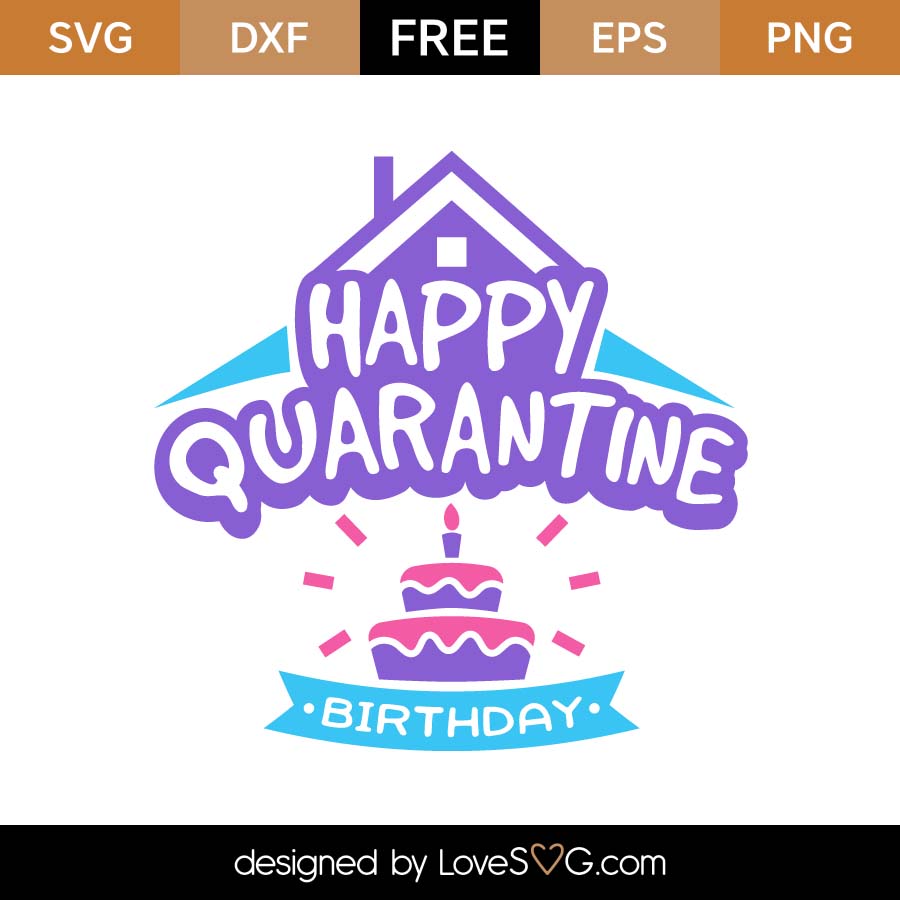 Free Happy Quarantine Birthday Svg Cut File Lovesvg Com