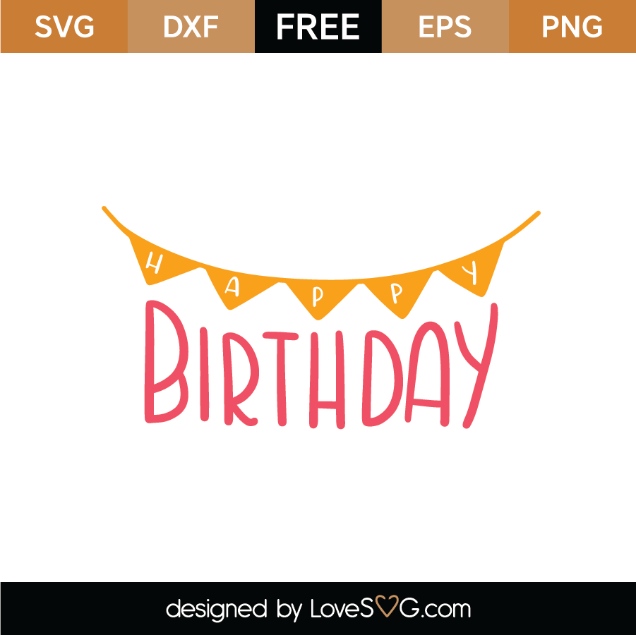 Download Free Happy Birthday SVG Cut File - Lovesvg.com