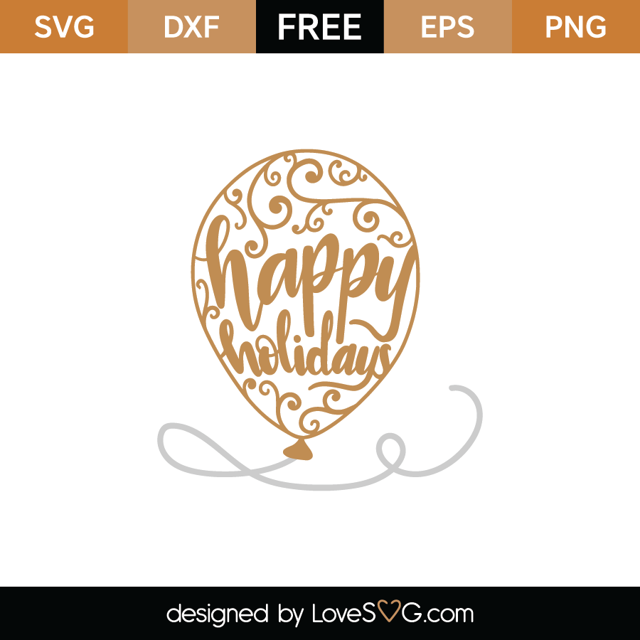 Download Free Happy Holidays Balloon Svg Cut File Lovesvg Com