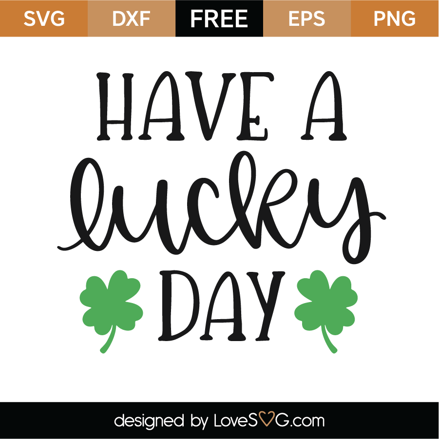 free-have-a-lucky-day-svg-cut-file-lovesvg