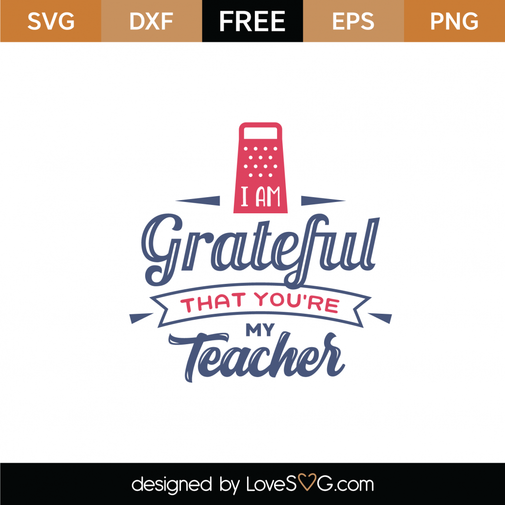 Download Free I Am Grateful That You Are My Teacher SVG Cut File ...