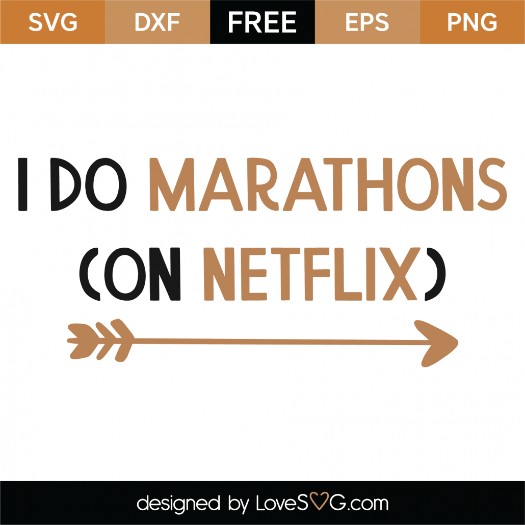 Free I Do Marathons On Netflix Svg Cut File Lovesvg Com