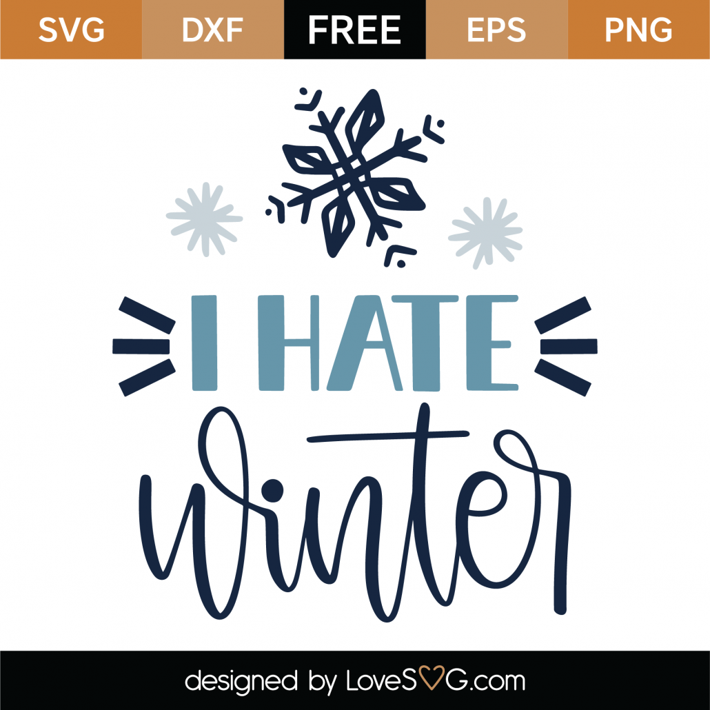 Download Free I Hate Winter Svg Cut File Lovesvg Com