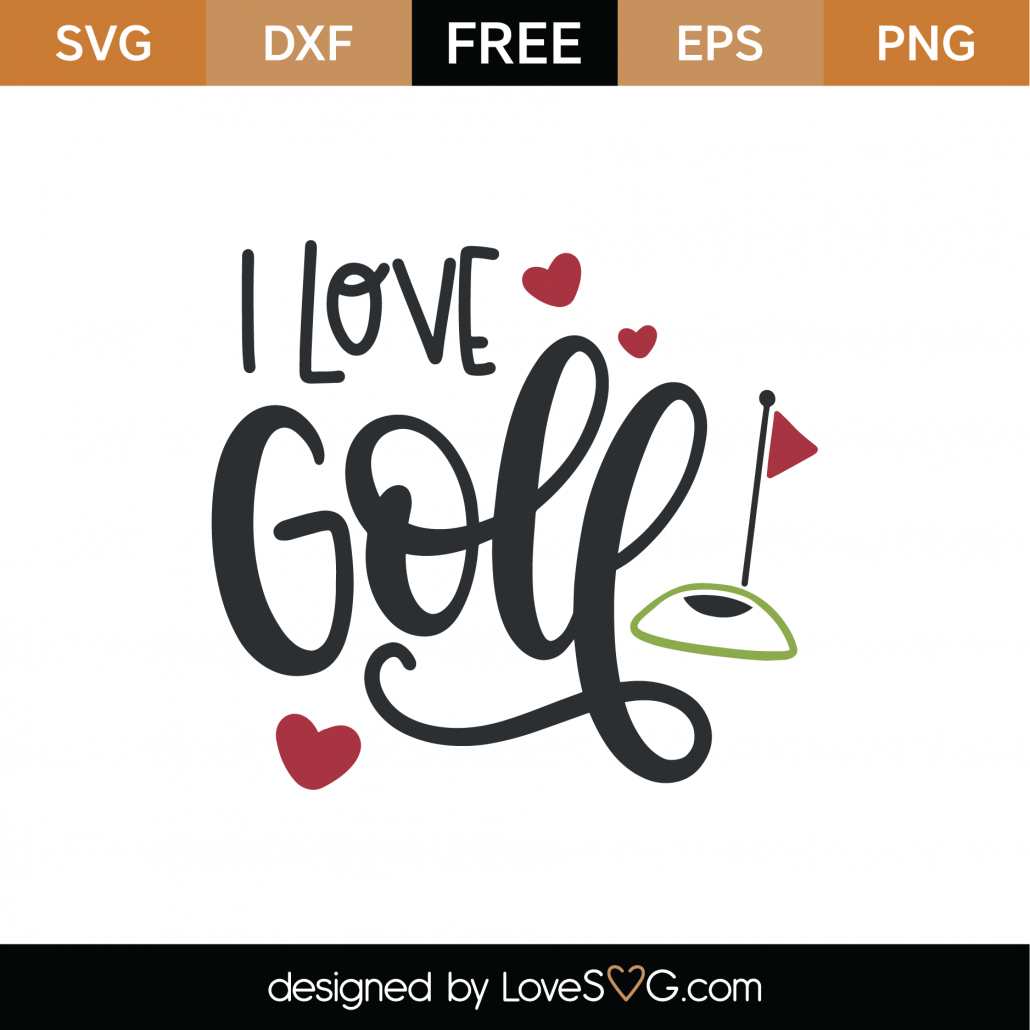 Download Free I Love Golf Svg Cut File Lovesvg Com