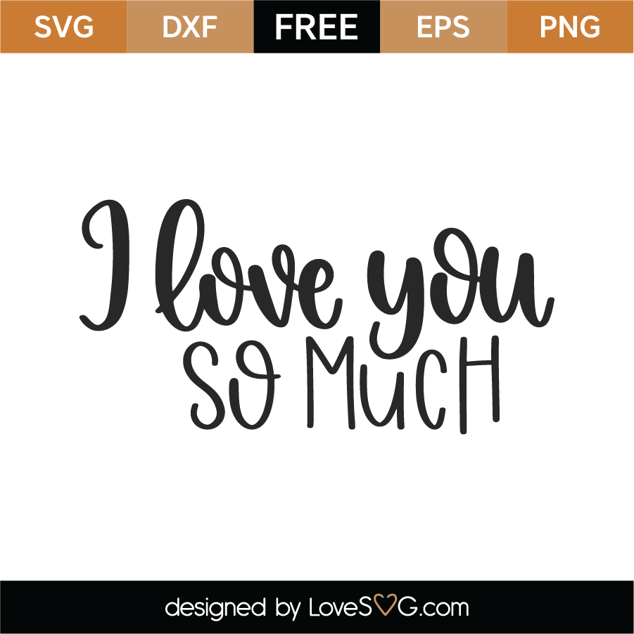 Free I Love You So Much SVG Cut File - Lovesvg.com