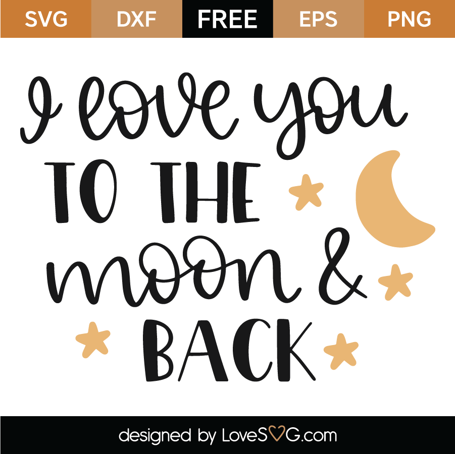 Download Free I Love You To The Moon And Back Svg Cut File Lovesvg Com