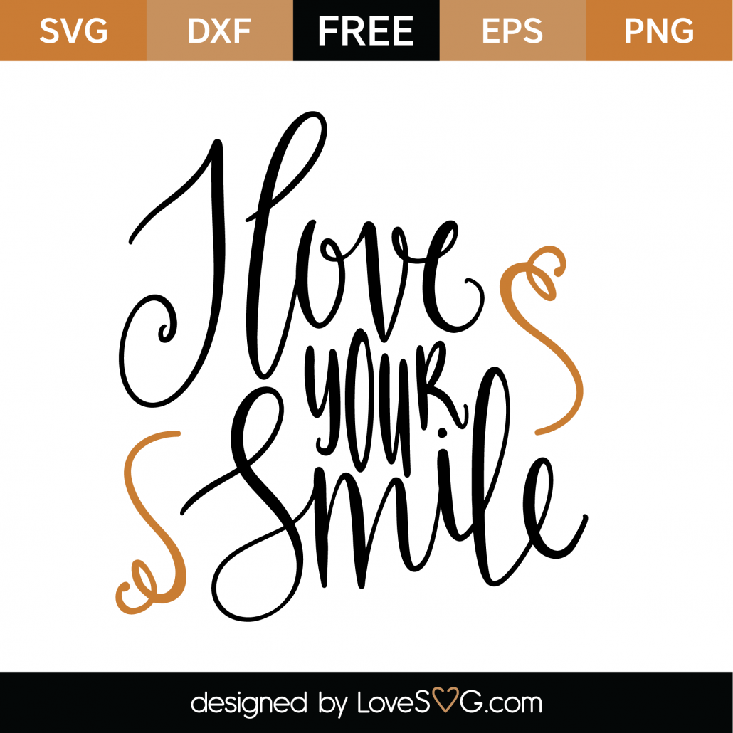 Download Free I Love Your Smile SVG Cut File - Lovesvg.com