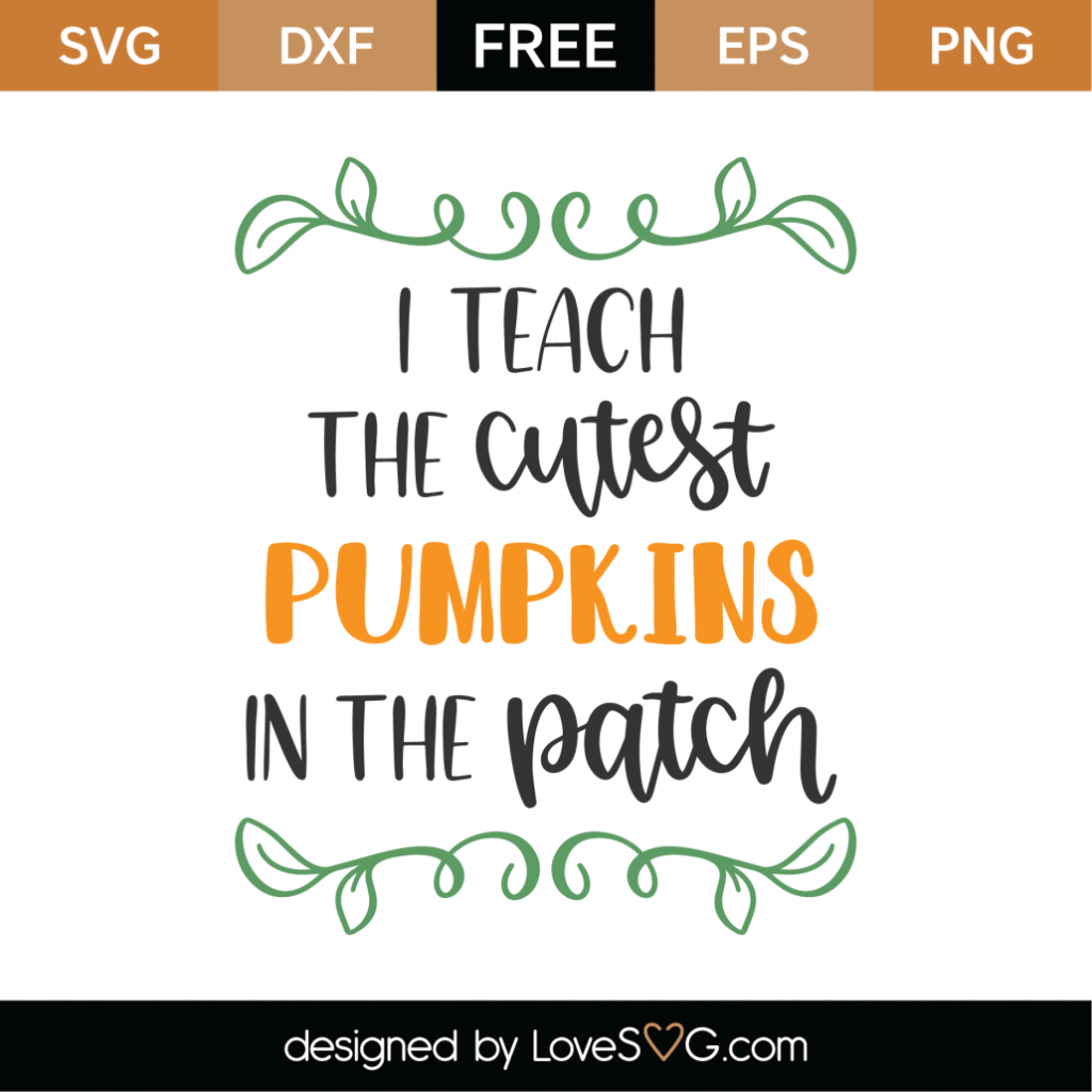 Free I Teach The Cutest Pumpkins In The Patch SVG Cut File   Lovesvgcom