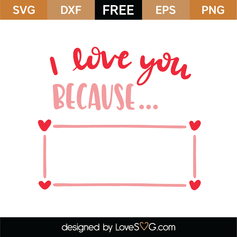 Download Free I Love You Because Svg Cut File Lovesvg Com