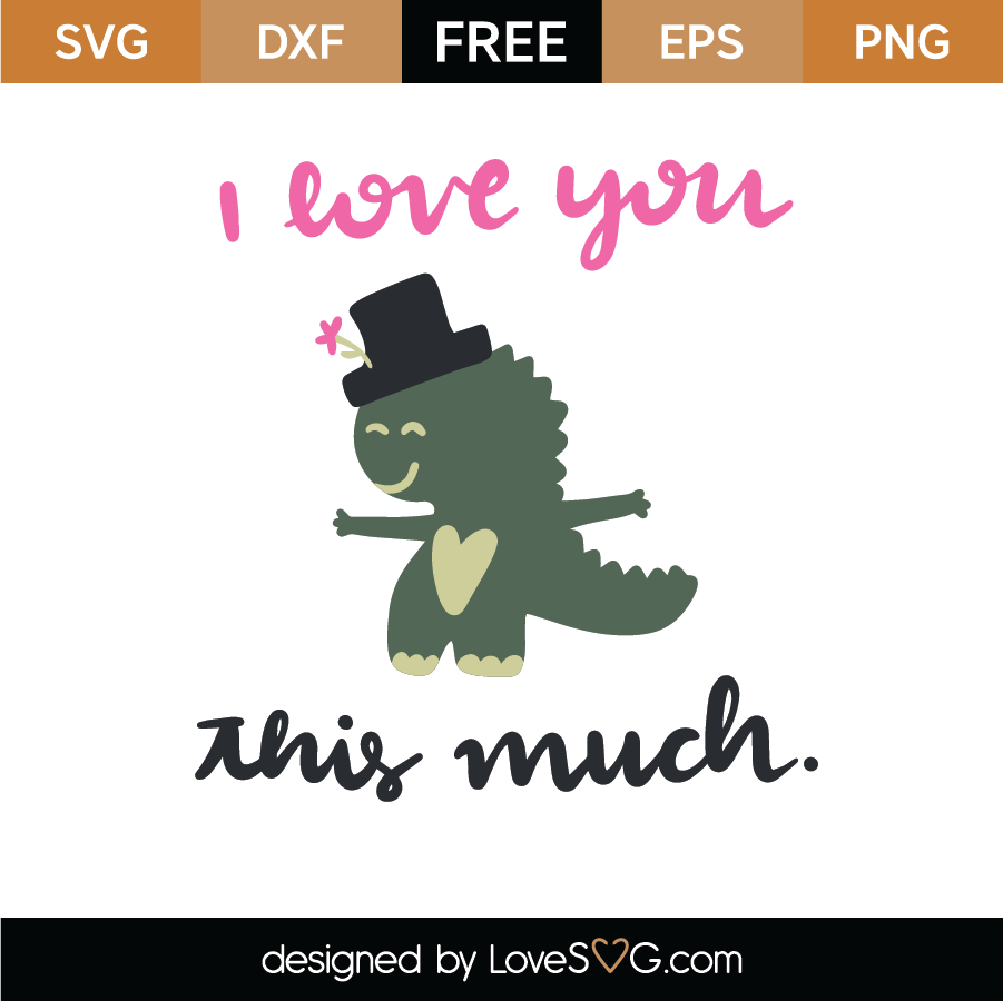 Free I Love You This Much SVG Cut File - Lovesvg.com
