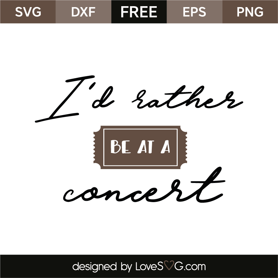 I'd Rather Be At A Concert - Lovesvg.com