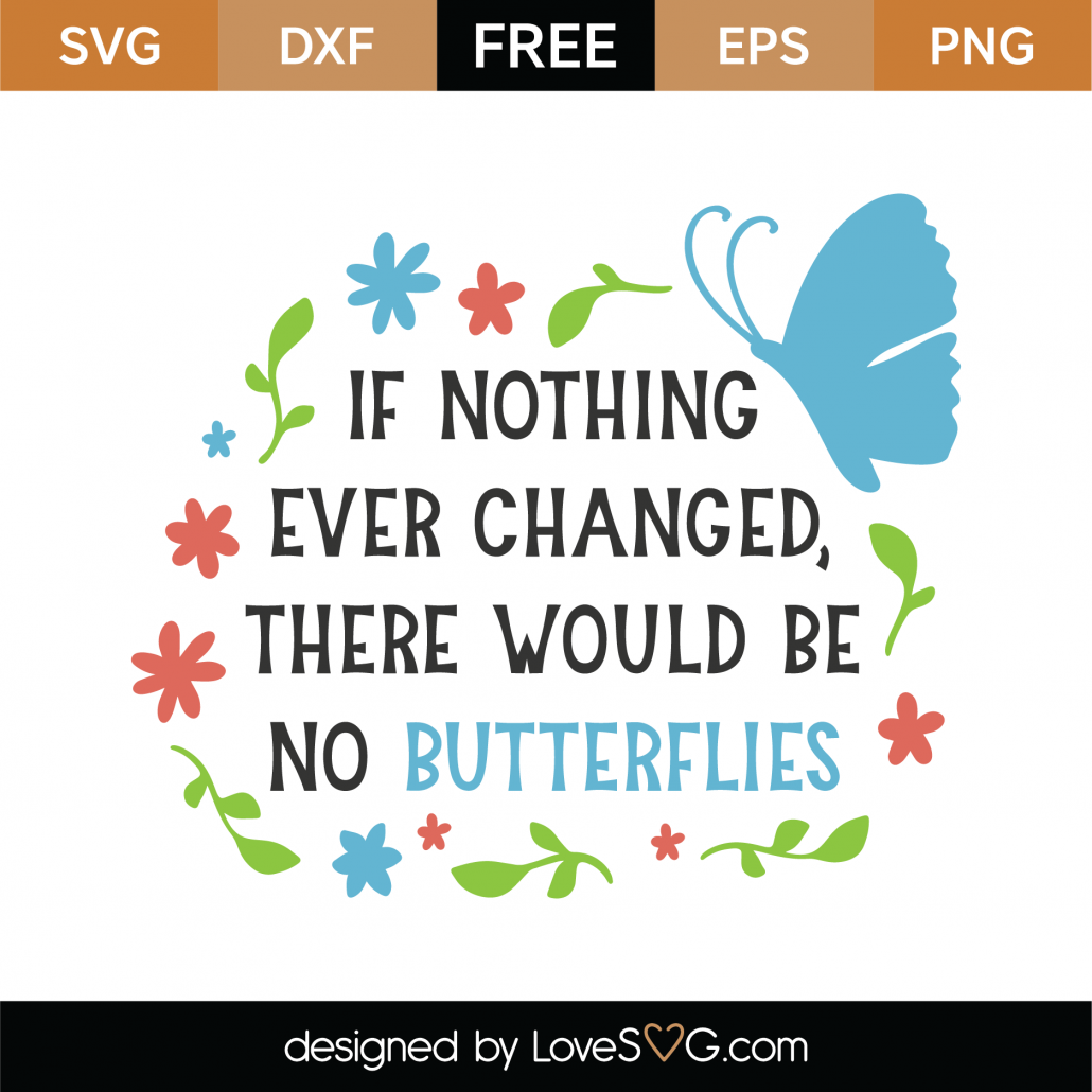 Without change there would be no butterflies digital download SVG use with Silhouette Studio and Cricut Design Space Commercial Use