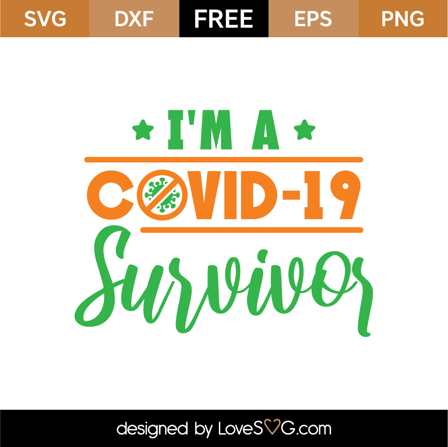 Free I M A Covid 19 Survivor Svg Cut File Lovesvg Com