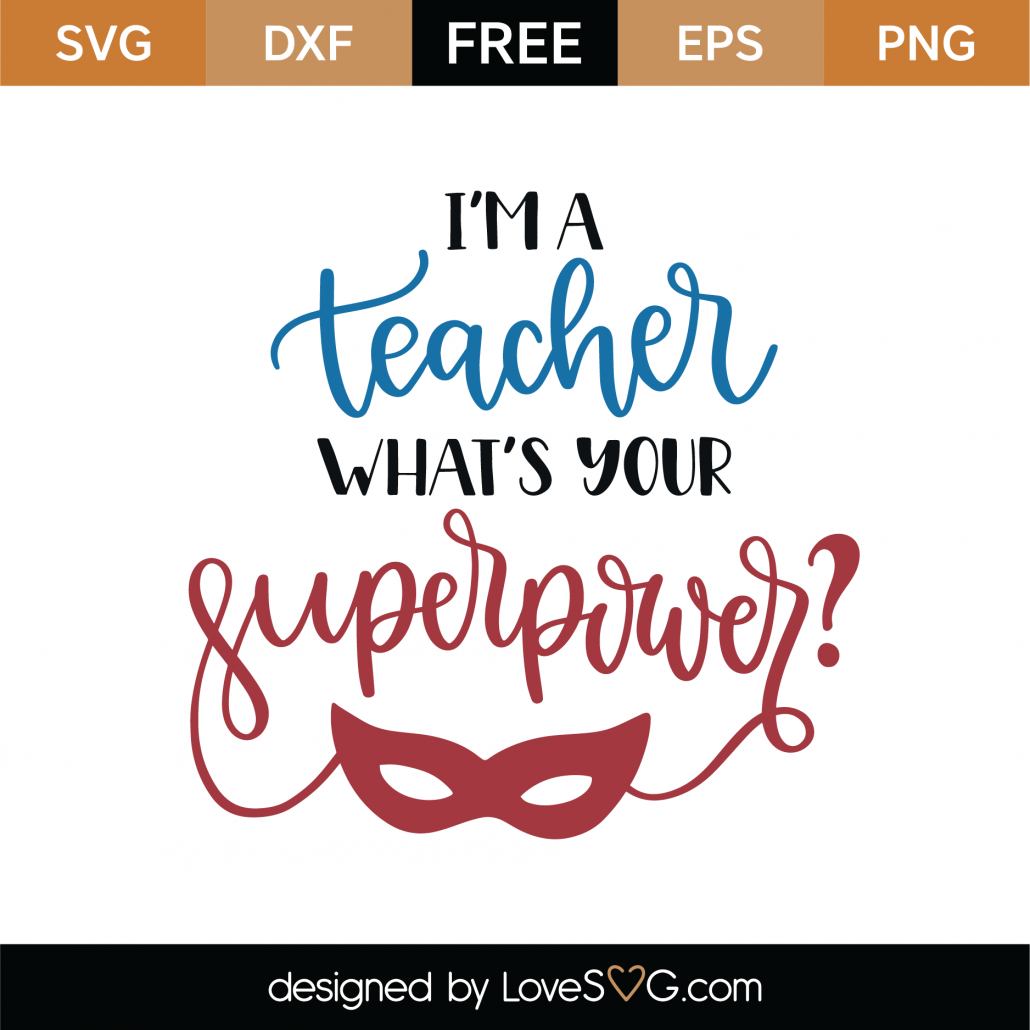 Free I'm A Teacher What's Your Super Power SVG Cut File - Lovesvg.com