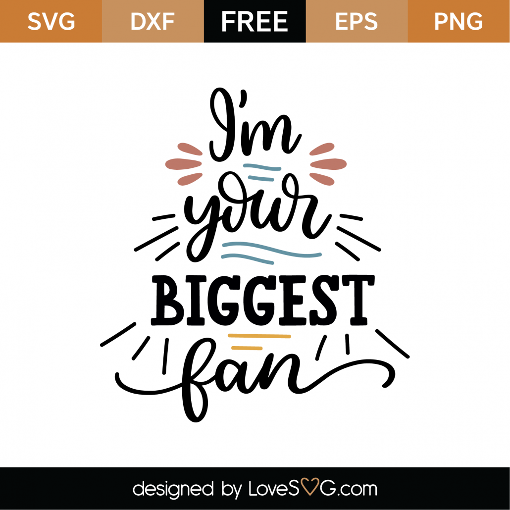 Free I'm Your Biggest SVG Cut - Lovesvg.com