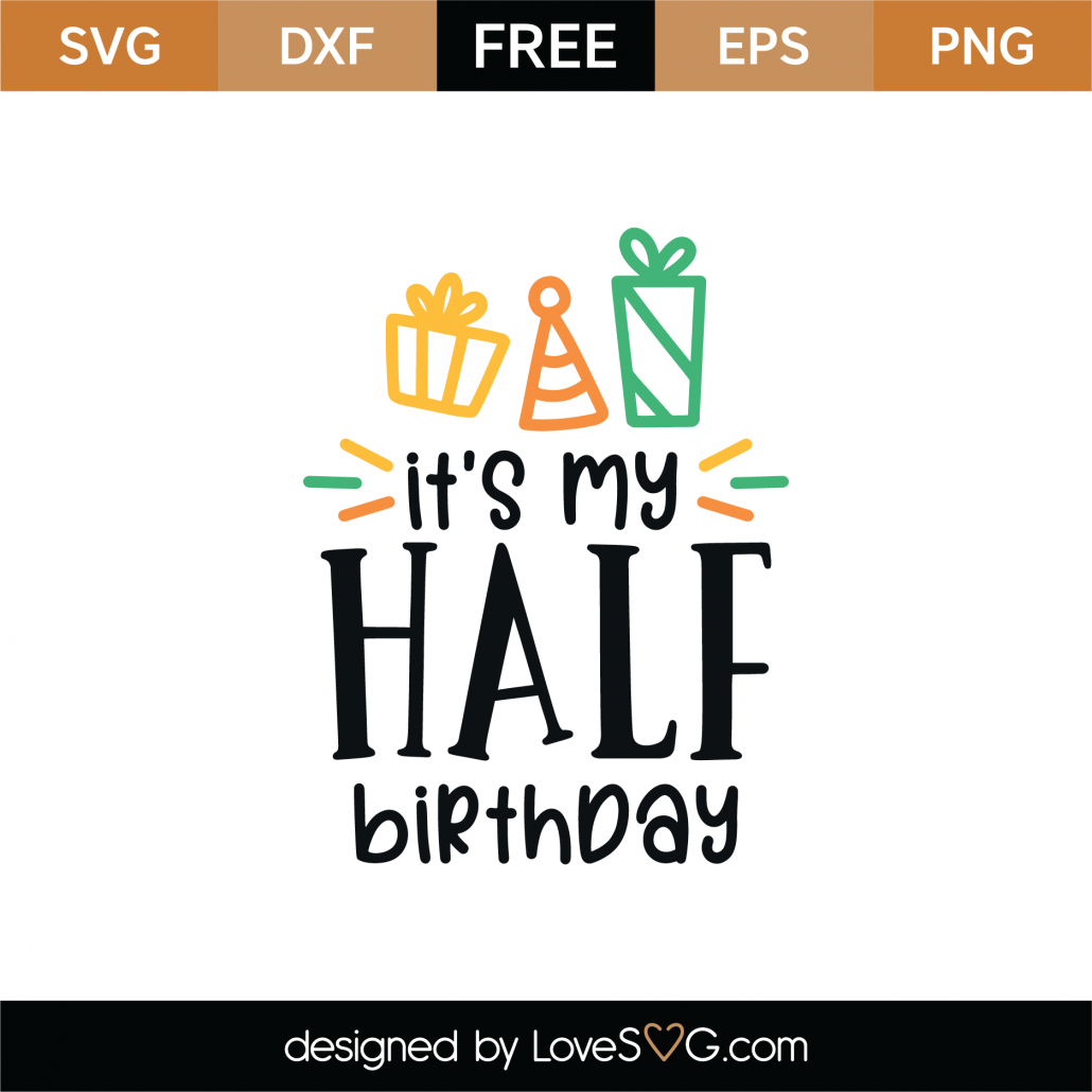 Download Free It's My Half Birthday SVG Cut File - Lovesvg.com