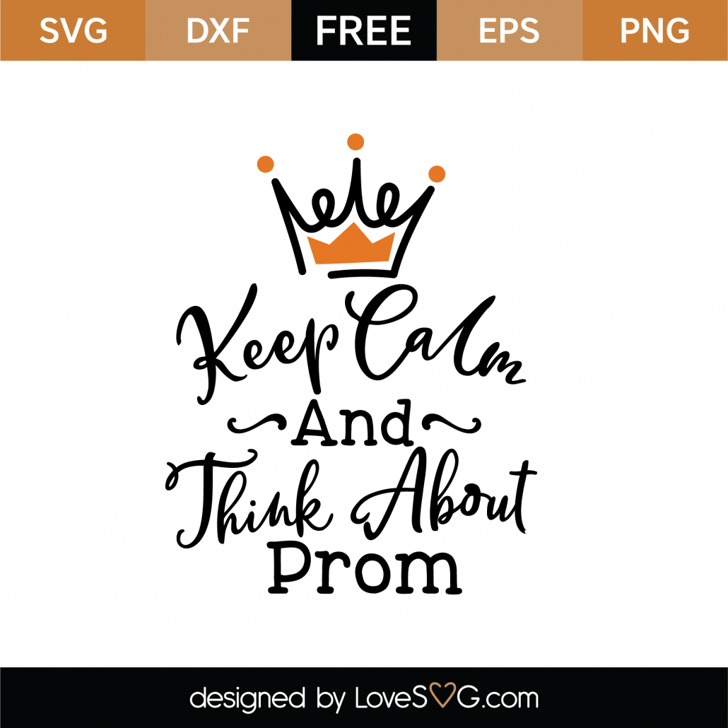 Download Free Keep Calm And Think About Prom SVG Cut File - Lovesvg.com