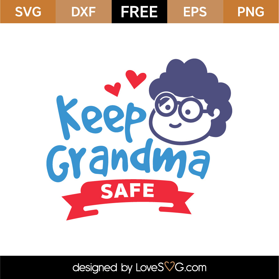 Download Free Keep Grandma Safe Svg Cut File Lovesvg Com