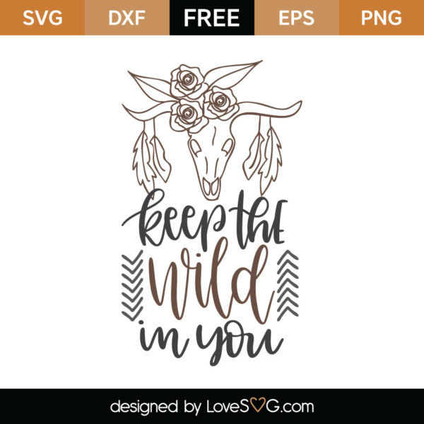 Keep The Wild In You Cutting File - Lovesvg.com