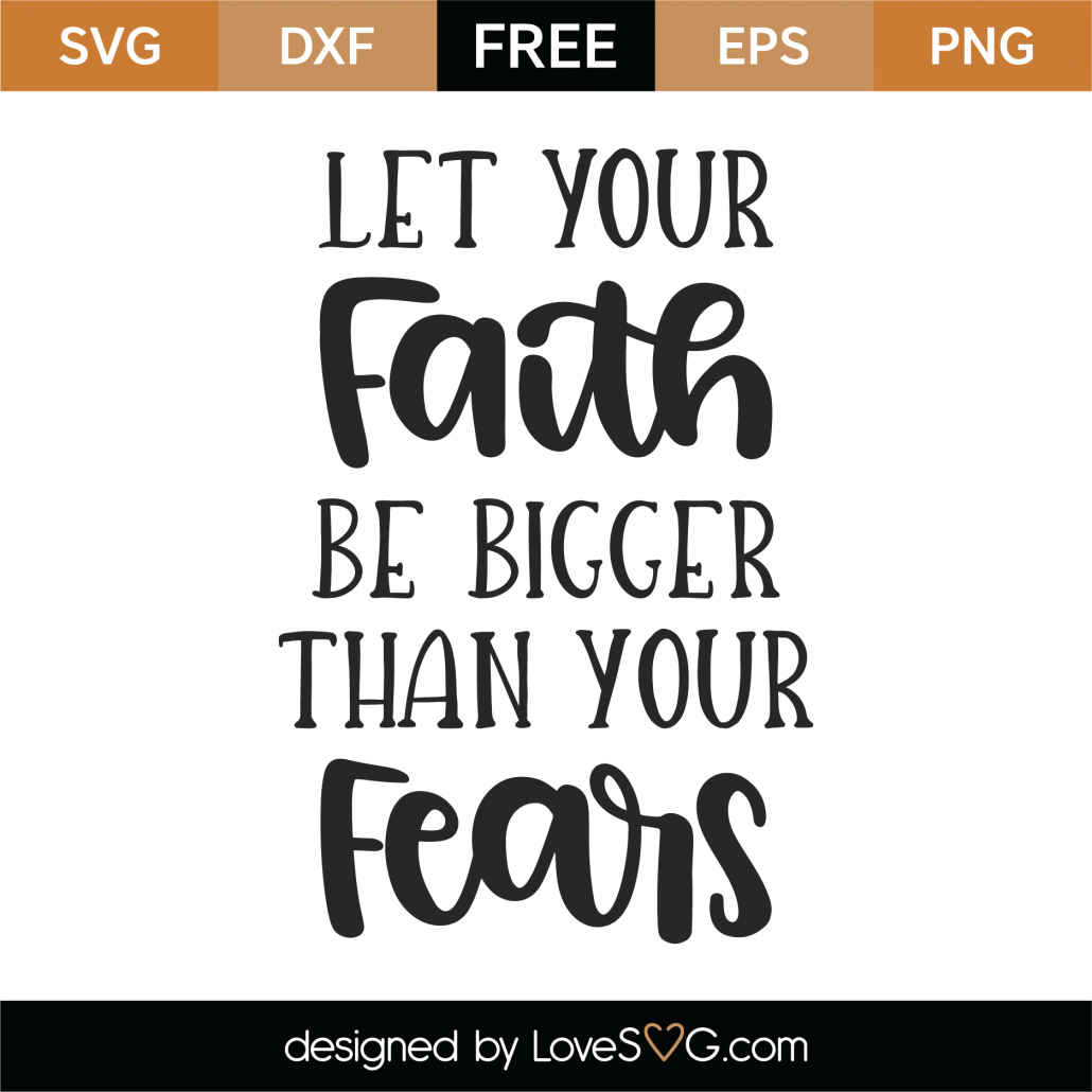 Cut File For Silhouette Cameo Etc. Cricut Let Your Faith Be Bigger Than Your Fear SVG Design Cutting File