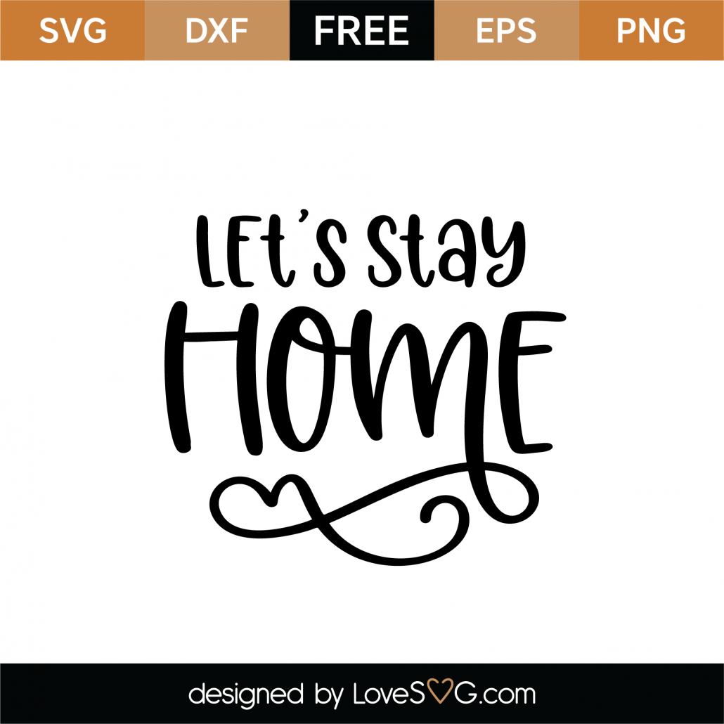 Download Free Let's Stay Home SVG Cut File - Lovesvg.com