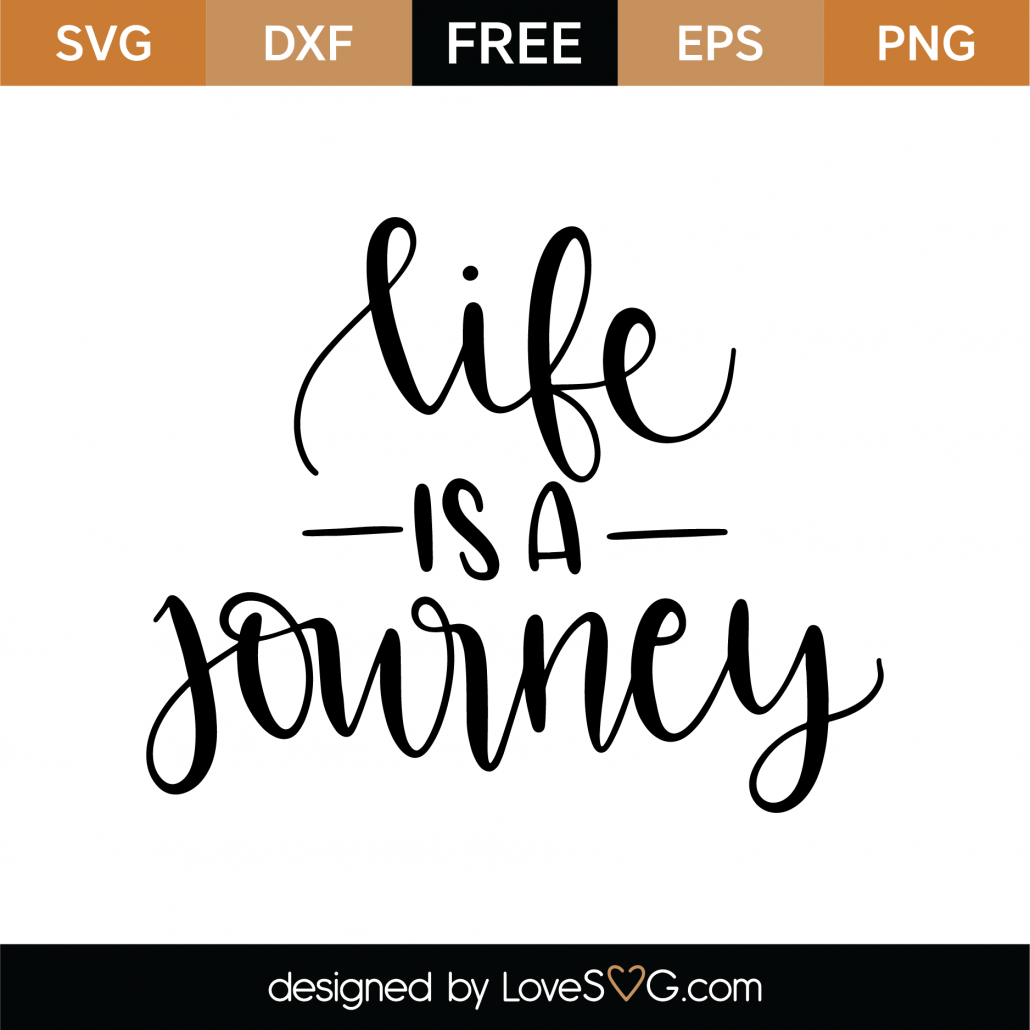 Download Free Life Is A Journey SVG Cut File - Lovesvg.com