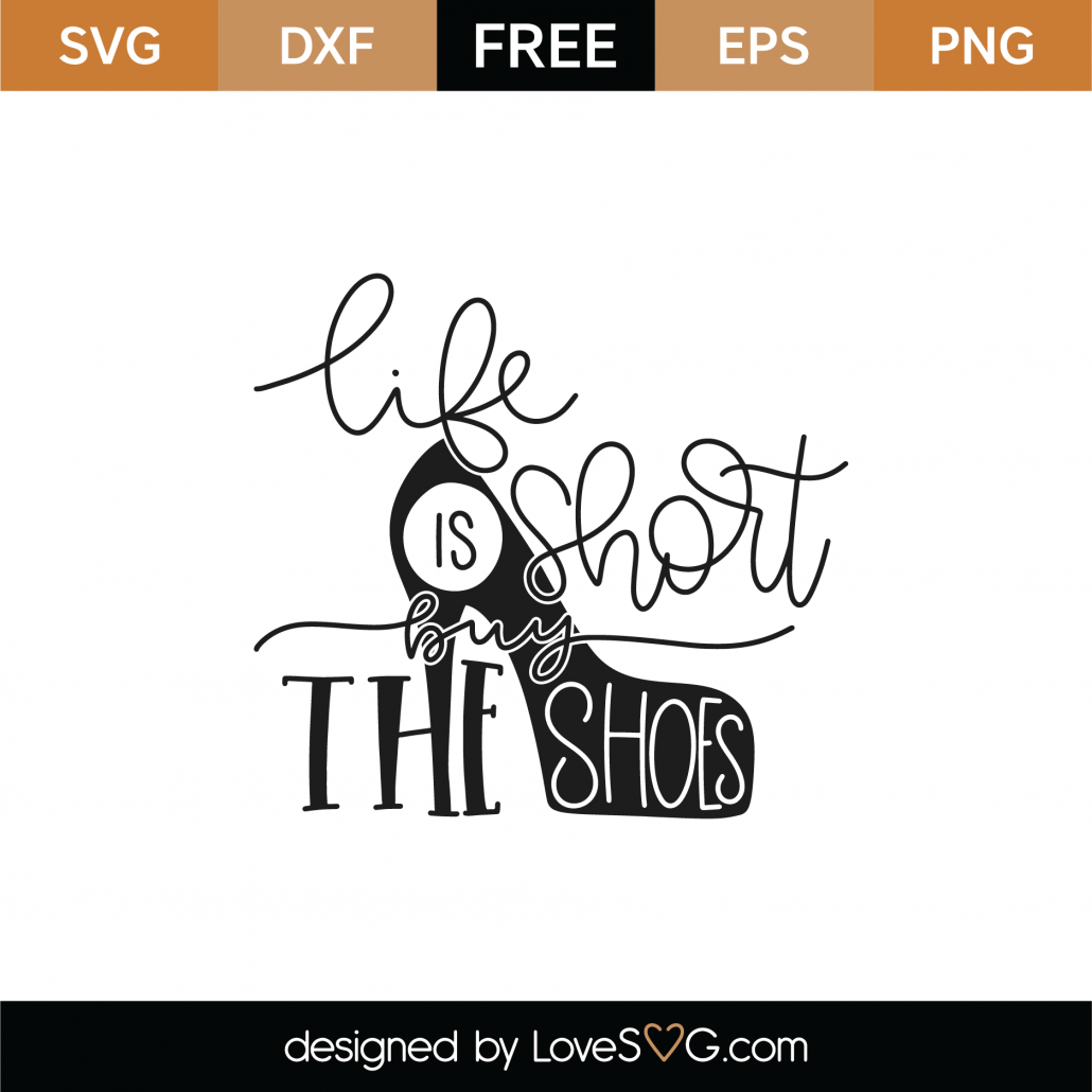 Download Free Life Is Short Buy The Shoes SVG Cut File - Lovesvg.com