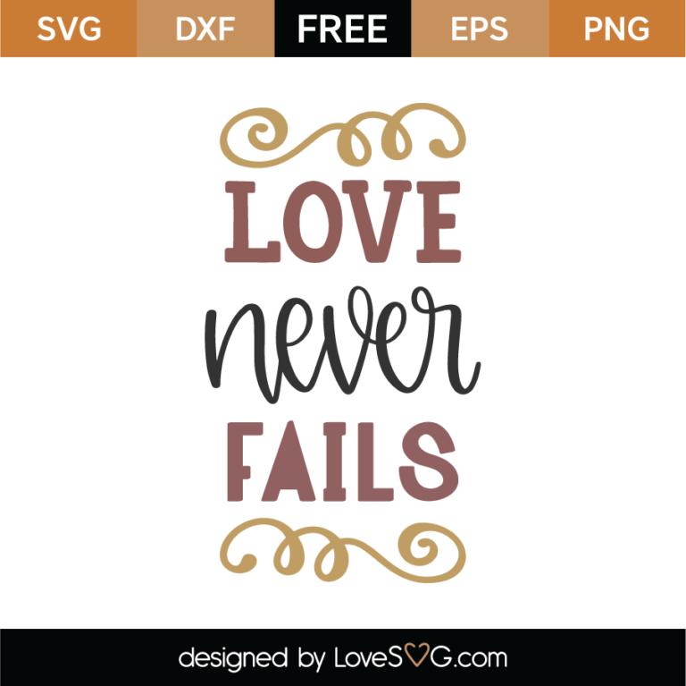 Free Love Never Fails SVG Cut File - Lovesvg.com