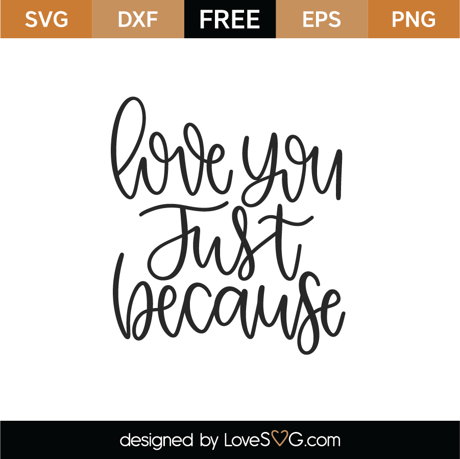 Download Free Love You Just Because SVG Cut File - Lovesvg.com