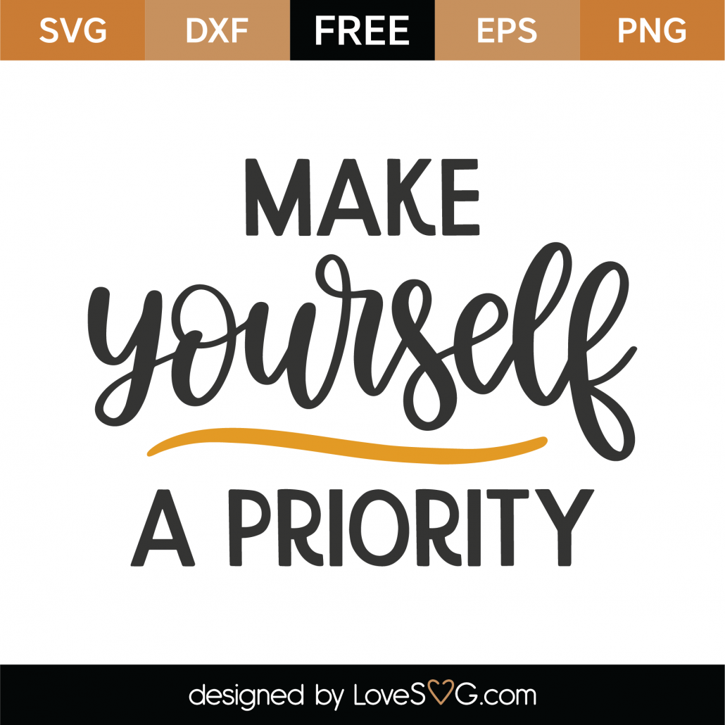 Download Free Make Yourself A Priority SVG Cut File - Lovesvg.com