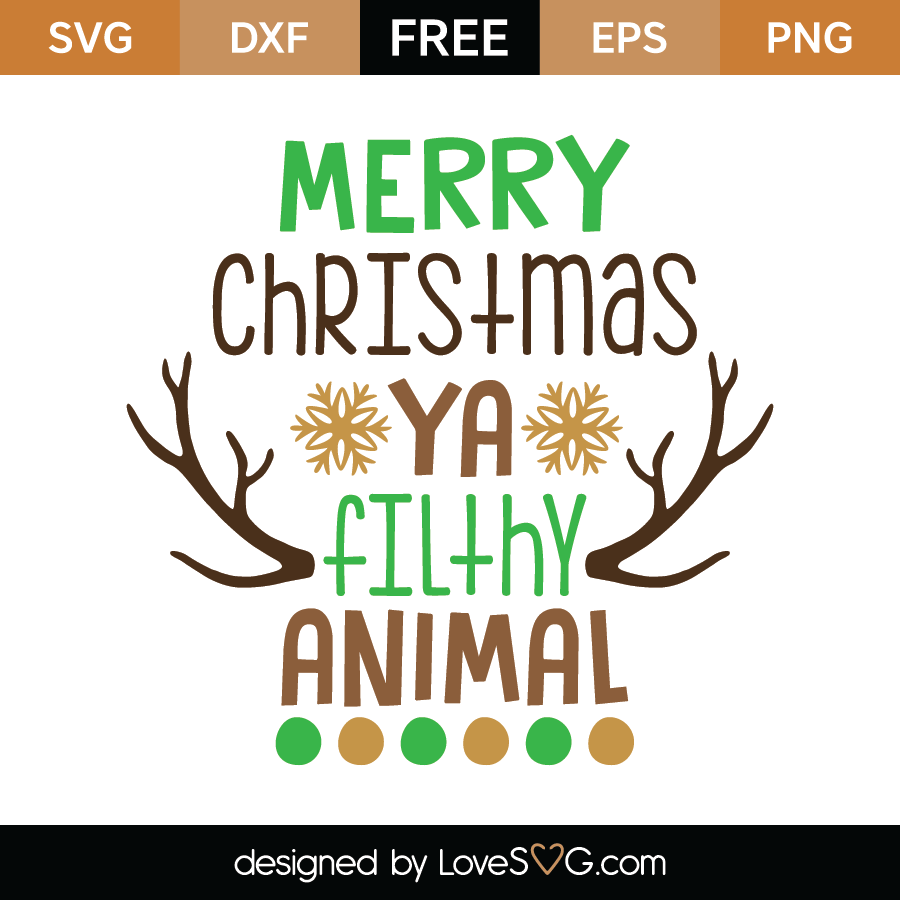 Download Free Merry Christmas Ya Filthy Animal Svg Cut File ...