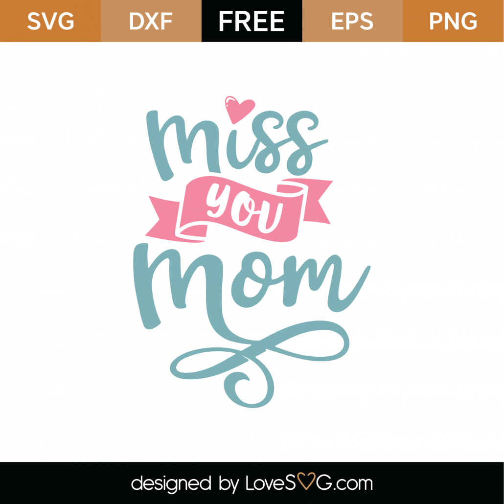 Download Free Miss You Mom SVG Cut File - Lovesvg.com