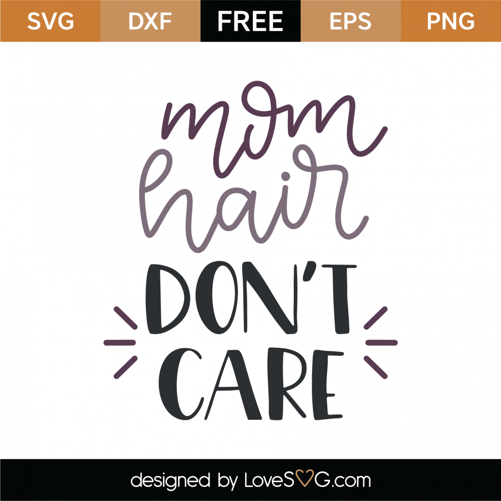 Download Free Mom Hair Don T Care Svg Cut File Lovesvg Com