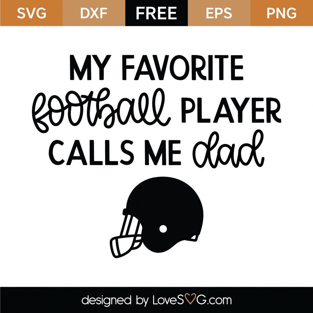 Download Free My Favorite Football Player Calls Me Dad SVG Cut File - Lovesvg.com