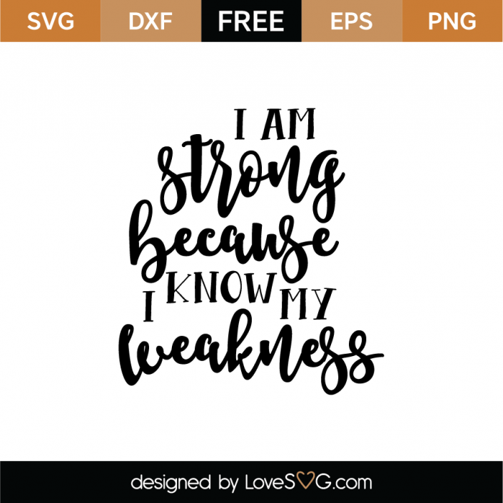 Free I am strong because I know my weakness SVG Cut File | Lovesvg.com