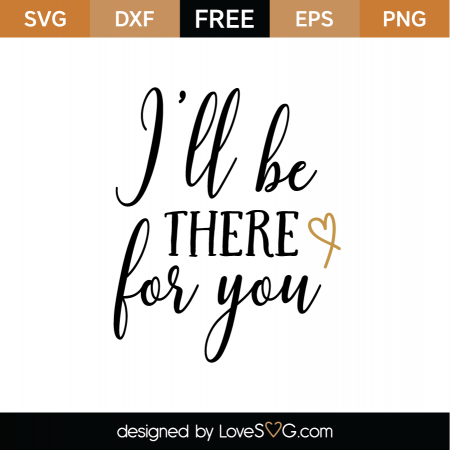Free Ill be there for you SVG Cut File | Lovesvg.com