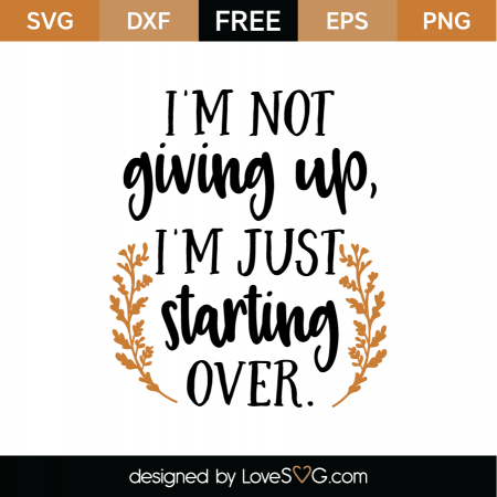 Free Im not giving im just starting over SVG Cut File | Lovesvg.com