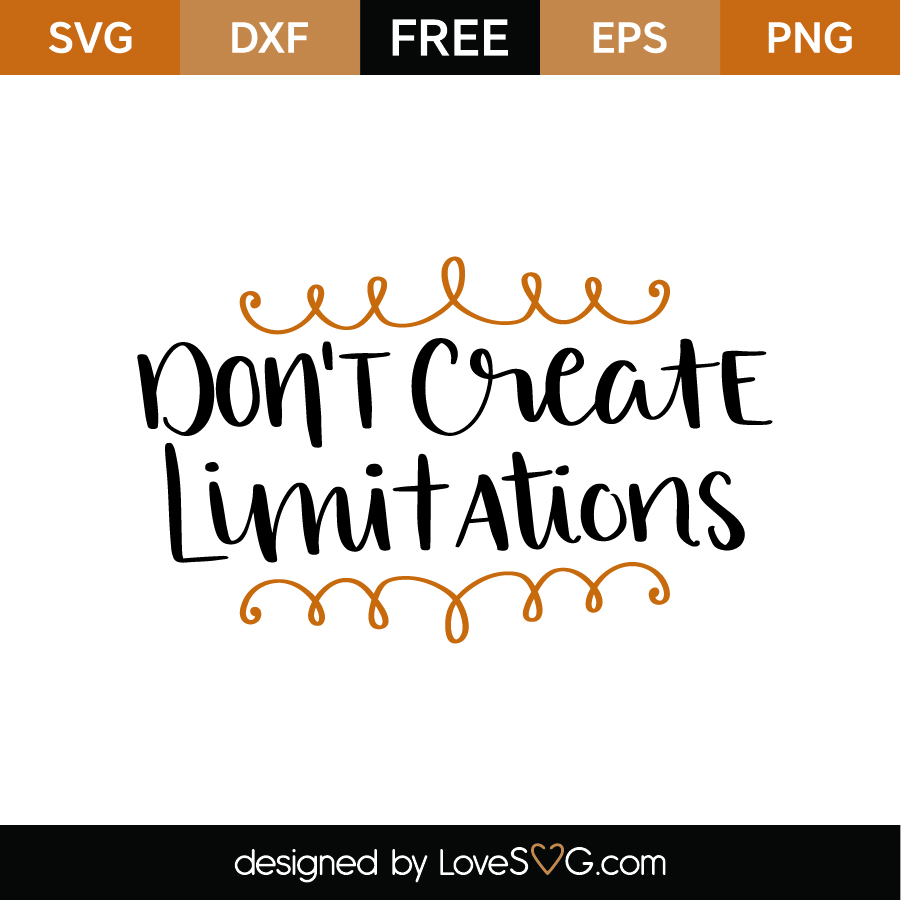 Free Don T Create Limitations Svg Cut File Lovesvg Com