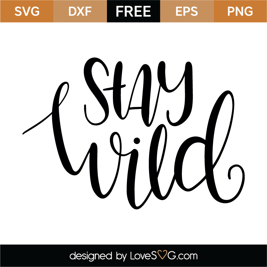 Download Free Stay Wild Svg Cut File Lovesvg Com