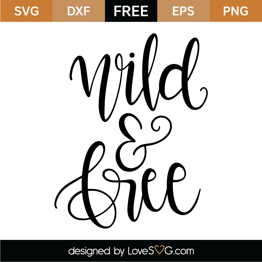 Free Wild And Free Svg Cut File - Lovesvg.com