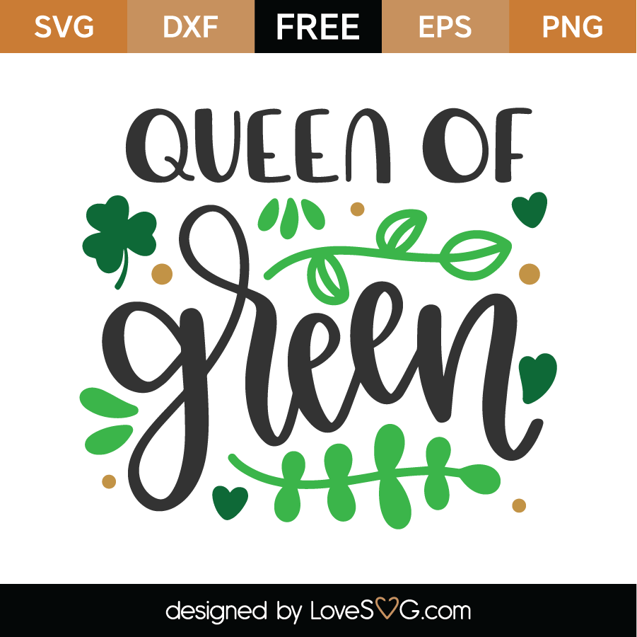 Download Free Queen Of Green Svg Cut File Lovesvg Com