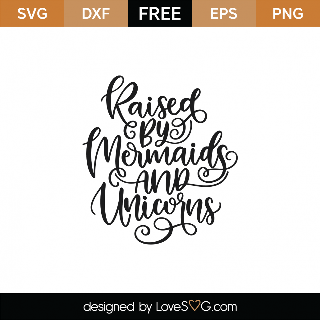 Free Raised By Mermaids And Unicorns Svg Cut File Lovesvg Com