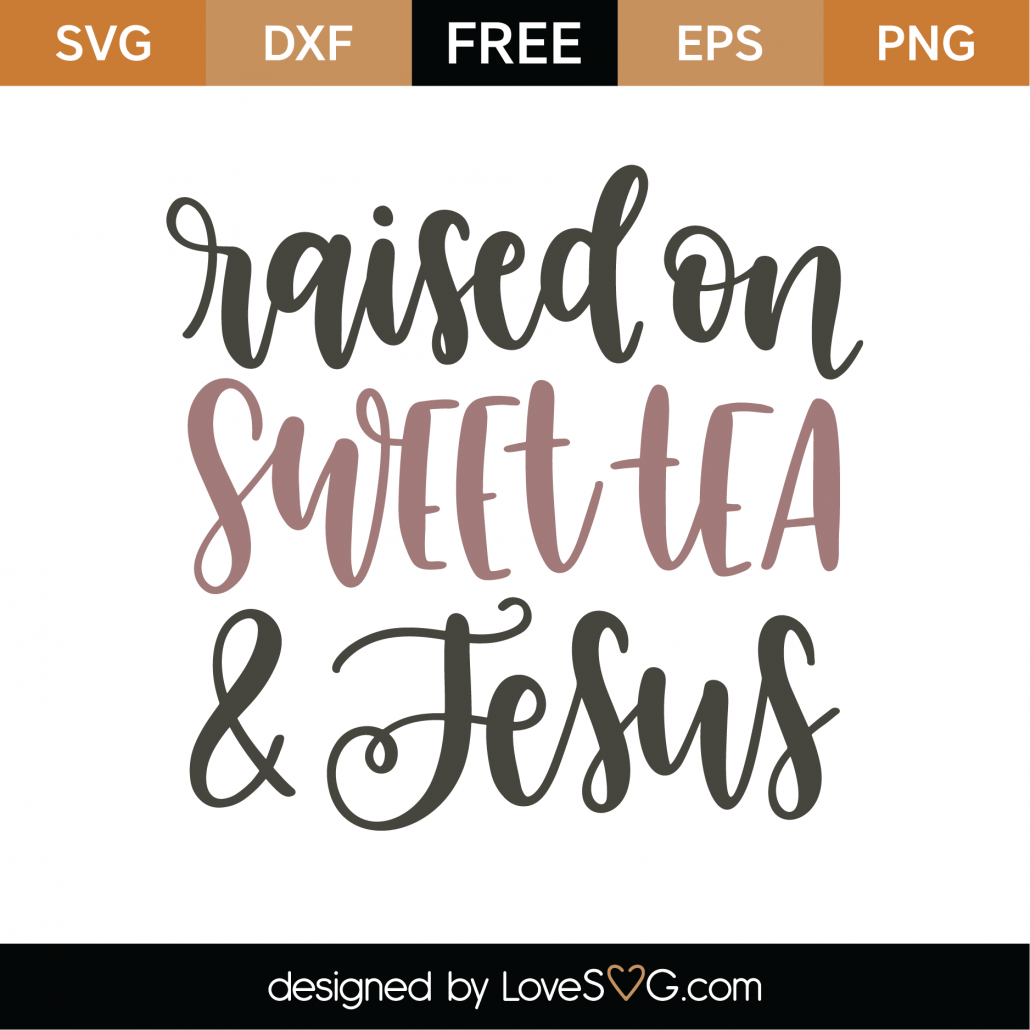 Download Free Raised On Sweet Tea and Jesus SVG Cut File - Lovesvg.com