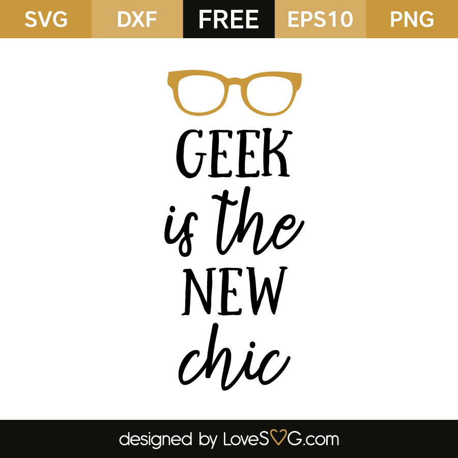 Download Geek Is The New Chic Lovesvg Com